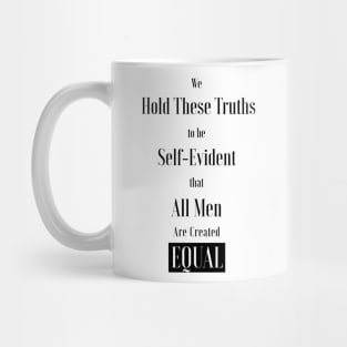 We hold these truths to be self-evident, that all men are created equal ,All lives matter Mug